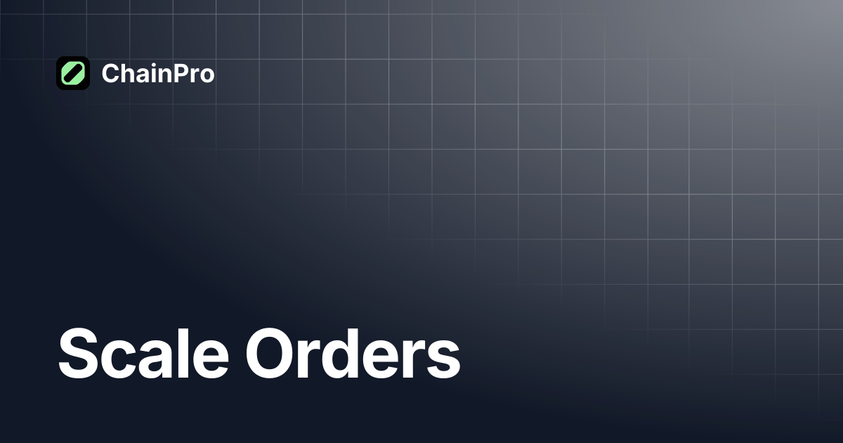 Scale Orders | ChainPro